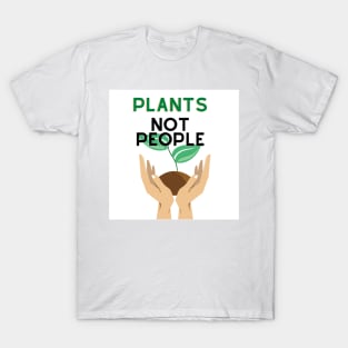 Plants not People T-Shirt